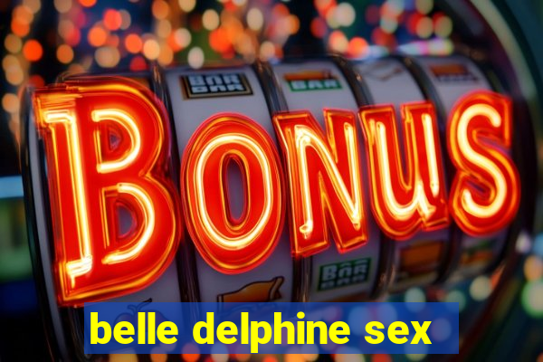 belle delphine sex